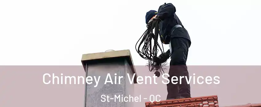 Chimney Air Vent Services St-Michel - QC