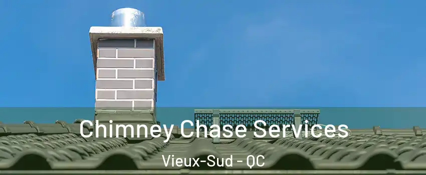 Chimney Chase Services Vieux-Sud - QC
