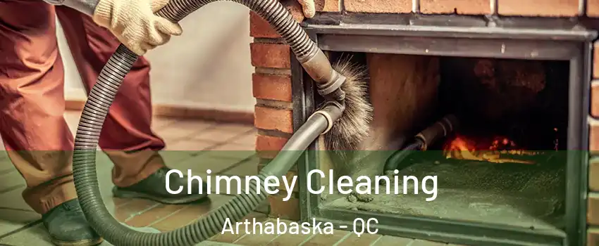 Chimney Cleaning Arthabaska - QC