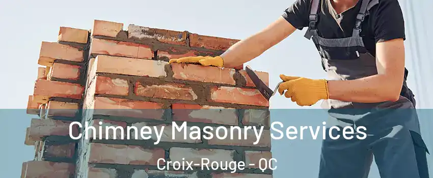 Chimney Masonry Services Croix-Rouge - QC