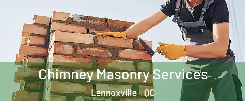Chimney Masonry Services Lennoxville - QC