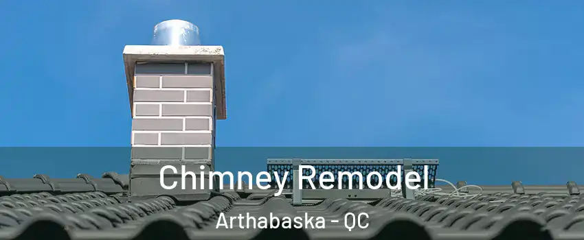 Chimney Remodel Arthabaska - QC