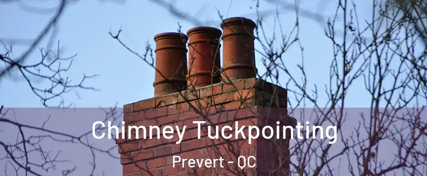 Chimney Tuckpointing Prevert - QC