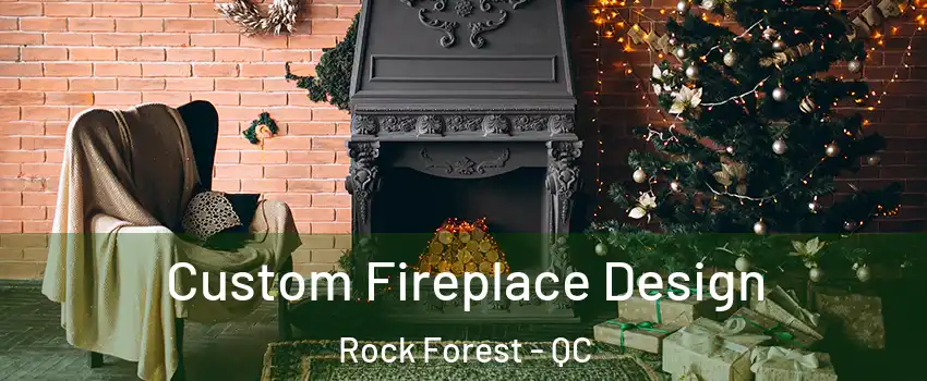 Custom Fireplace Design Rock Forest - QC