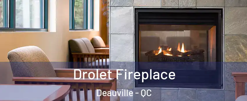 Drolet Fireplace Deauville - QC