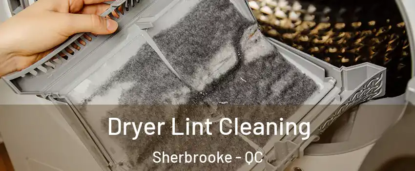 Dryer Lint Cleaning Sherbrooke - QC