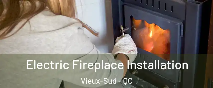 Electric Fireplace Installation Vieux-Sud - QC