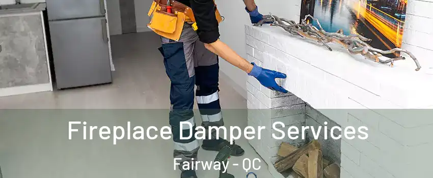 Fireplace Damper Services Fairway - QC