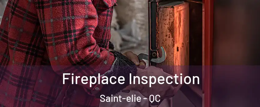 Fireplace Inspection Saint-elie - QC