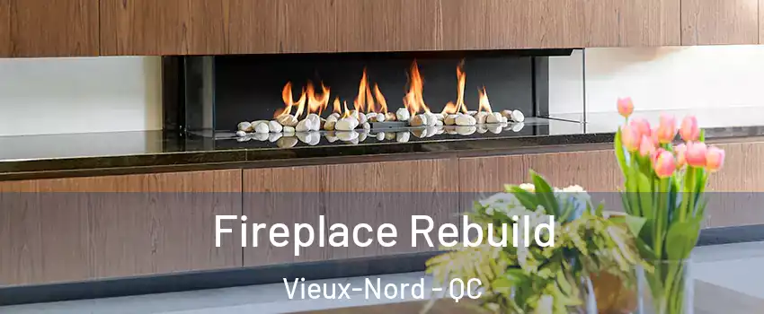 Fireplace Rebuild Vieux-Nord - QC