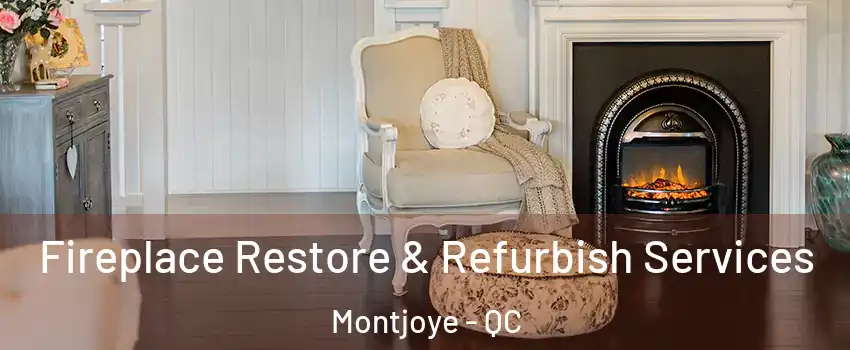 Fireplace Restore & Refurbish Services Montjoye - QC
