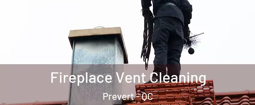 Fireplace Vent Cleaning Prevert - QC