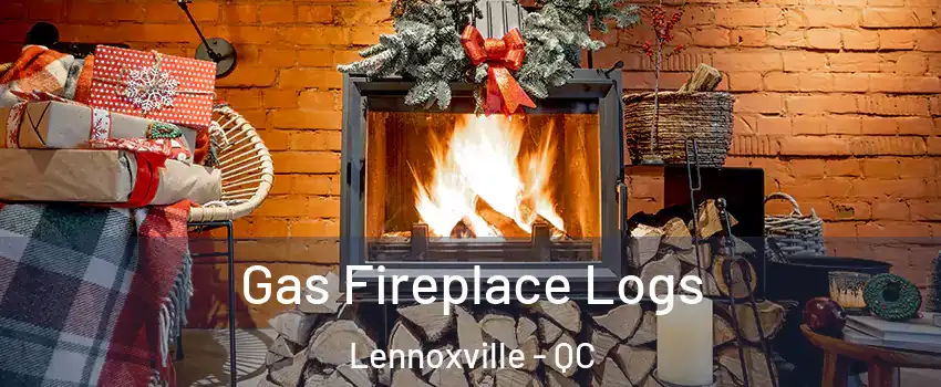 Gas Fireplace Logs Lennoxville - QC