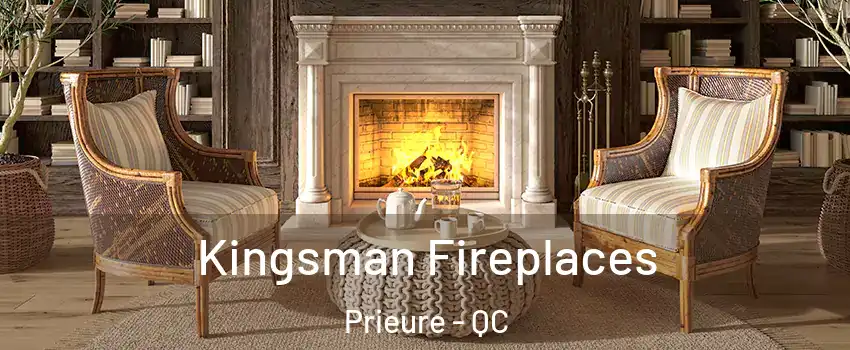 Kingsman Fireplaces Prieure - QC