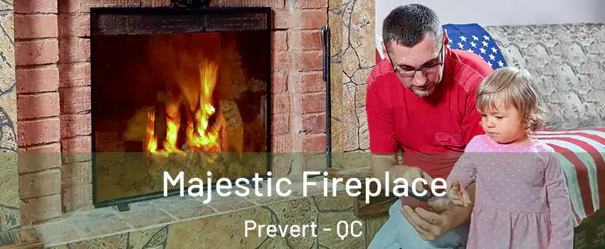 Majestic Fireplace Prevert - QC