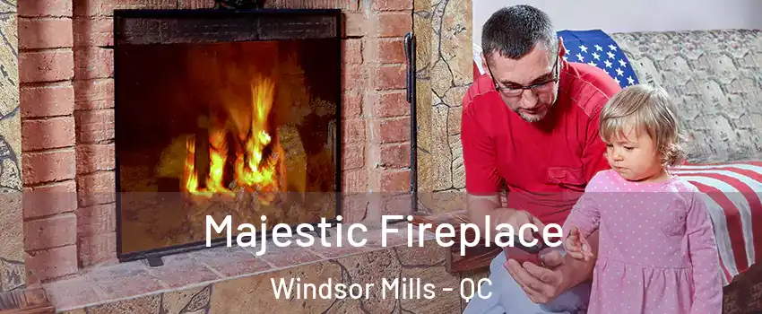Majestic Fireplace Windsor Mills - QC