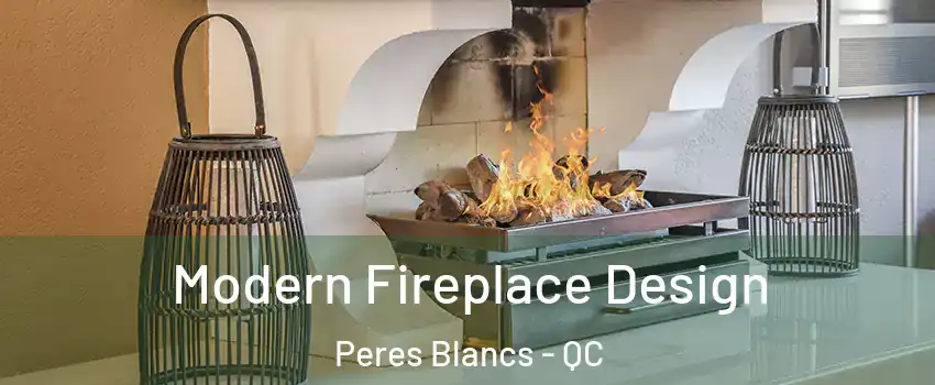 Modern Fireplace Design Peres Blancs - QC
