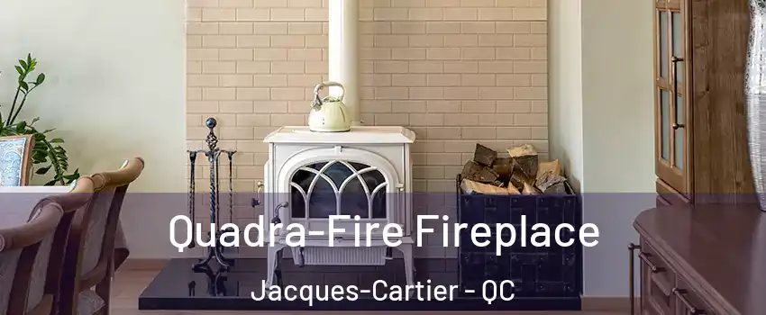 Quadra-Fire Fireplace Jacques-Cartier - QC