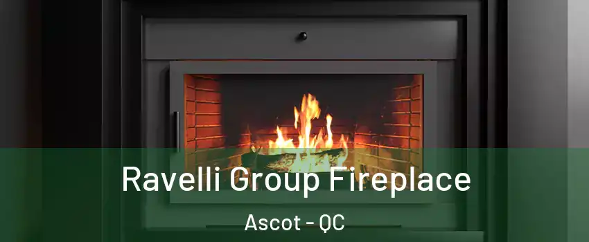 Ravelli Group Fireplace Ascot - QC