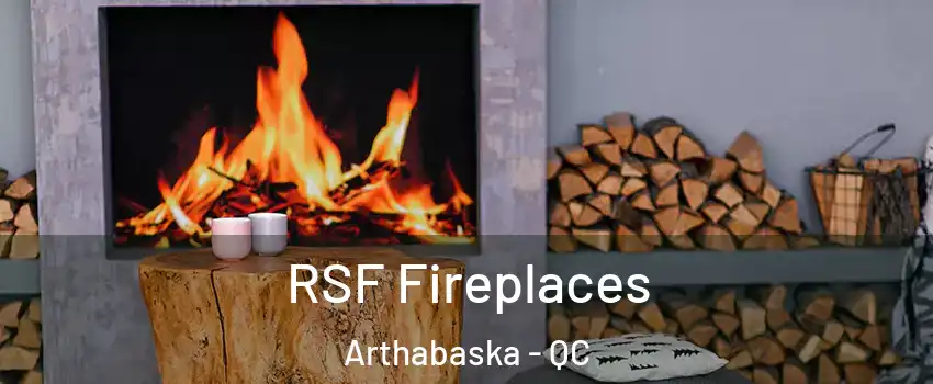 RSF Fireplaces Arthabaska - QC