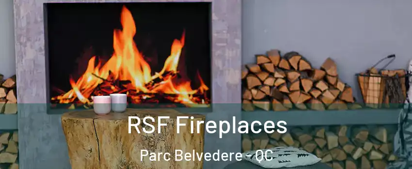 RSF Fireplaces Parc Belvedere - QC