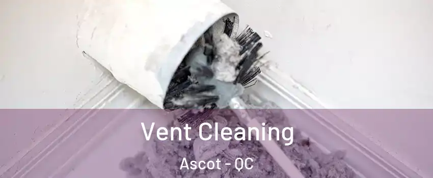 Vent Cleaning Ascot - QC