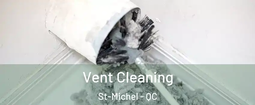 Vent Cleaning St-Michel - QC