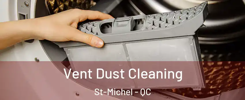 Vent Dust Cleaning St-Michel - QC