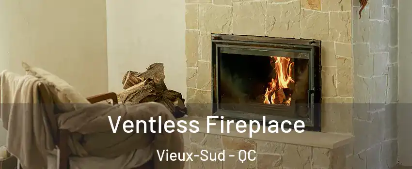 Ventless Fireplace Vieux-Sud - QC